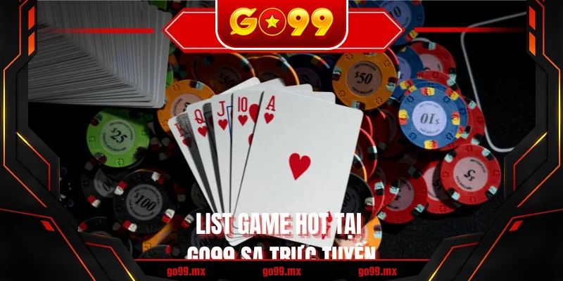 List game hot tại GO99 SA trực tuyến